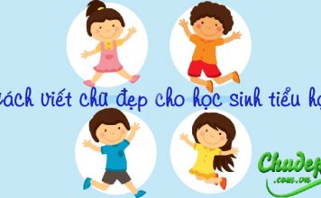 Cách viết chữ đẹp cho học sinh tiểu học cách viết chữ đẹp cho học sinh tiểu học