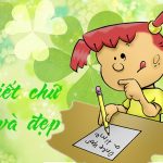 Cách viết chữ đúng và đẹp Dạy bé viết chữ đẹp