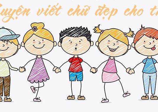 5 nguyên tắc luyện viết chữ đẹp Cách dạy trẻ viết chữ đẹp