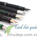 Cách bảo quản bút máy