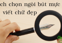 Cách chọn ngòi bút mực viết chữ đẹp bút mực viết chữ đẹp