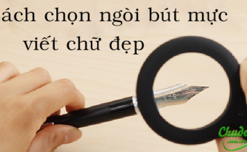Cách chọn ngòi bút mực viết chữ đẹp bút mực viết chữ đẹp