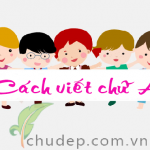 Hướng dẫn cách viết chữ a thường và hoa