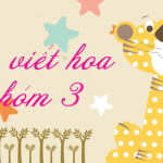 Luyện viết chữ hoa đẹp nhóm 3