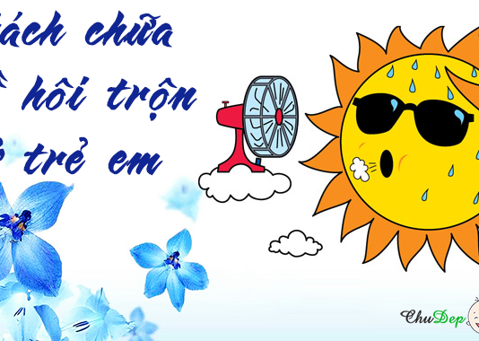 Triệu chứng và cách chữa mồ hôi trộn cho bé trẻ em đổ nhiều mồ hôi