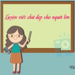 Luyện viết chữ đẹp MIỄN PHÍ cho người lớn luyện viết chữ đẹp cho người lớn