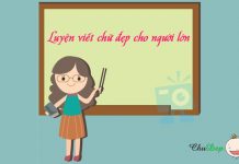 Luyện viết chữ đẹp MIỄN PHÍ cho người lớn luyện viết chữ đẹp cho người lớn