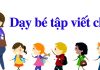 Tuyệt chiêu giúp bé tập viết chữ hiệu quả dạy bé tập viết chữ