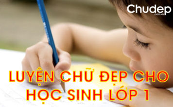 Cách Dạy (Rèn) Luyện Viết Chữ Đẹp Cho Trẻ – Học Sinh Lớp 1 luyen-chu-dep-cho-hoc-sinh-lop-1